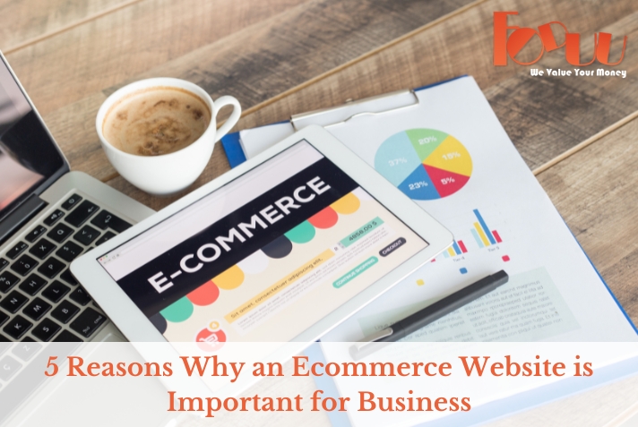 5 Reasons Why an Ecommerce Website is Important for Business